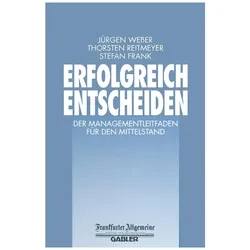 Erfolgreich Entscheiden, Fachbücher von Jürgen Weber, Stefan Frank, Thorsten Reitmeyer