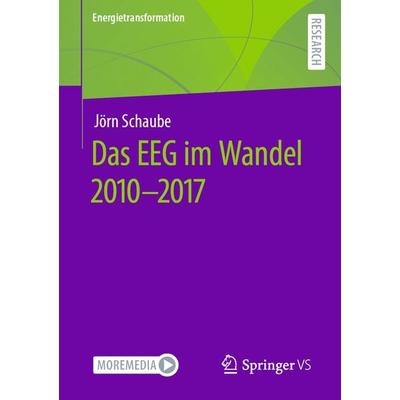 Das EEG im Wandel 2010 - 2017, Taschenbuch von Jörn Schaube, Springer Fachmedien Wiesbaden GmbH, 978-3-658-37339-9