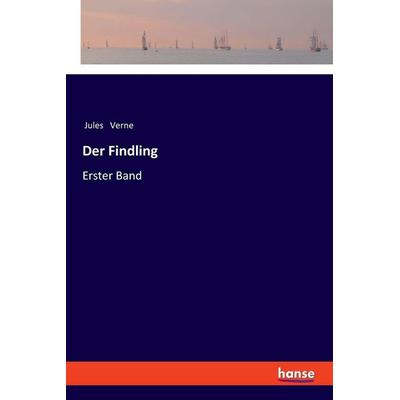 Der Findling, Taschenbuch von Jules Verne, Hansebooks, 978-3-337-36248-5
