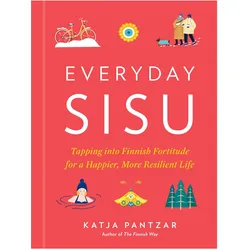 Everyday Sisu, Ratgeber von Katja Pantzar