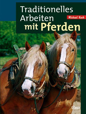 Michael Koch - Traditionelles Arbeiten mit Pferden - Preis vom 09.10.2026 07:28:09 h