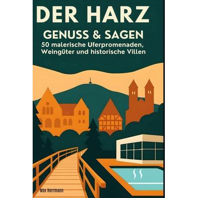 Der Harz: Genuss & Sagen, Gebundene Ausgabe von Max Herrmann, BoD - Books on Demand, 978-3-695-36893-8