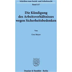 Die Kündigung des Arbeitsverhältnisses wegen Sicherheitsbedenken., Fachbücher von Uwe Meyer