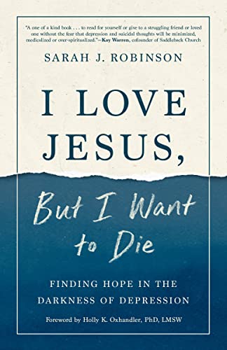 Robinson, Sarah J. - I Love Jesus, But I Want to Die: Finding Hope in the Darkness of Depression - Preis vom 01.10.2026 17:08:56 h