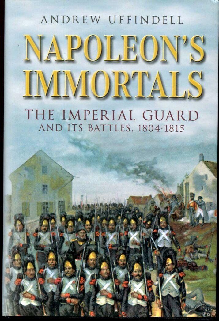 Napoleon's Immortals: The Imperial Guard and its Battles 1804-1815 - Preis vom 10.10.2026 11:48:34 h