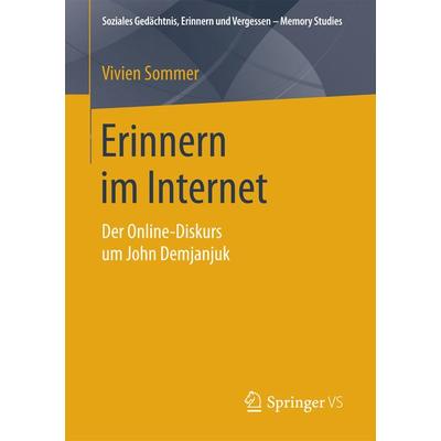 Erinnern im Internet, Taschenbuch von Vivien Sommer, Springer Fachmedien Wiesbaden GmbH, 978-3-658-20727-4