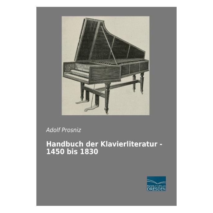 Fachbuchverlag Handbuch der Klavierliteratur - 1450 bis 1830 (Deutsch, Softcover, Adolf Prosniz) (55589509)