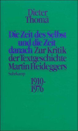 Dieter Thomä - Die Zeit des Selbst und die Zeit danach: Zur Kritik der Textgeschichte Martin Heideggers 1910-1976 - Preis vom 16.10.2026 11:41:07 h