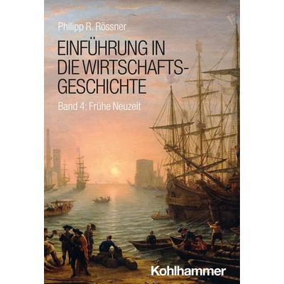Einführung in die Wirtschaftsgeschichte, Taschenbuch von Philipp R. Rössner, Kohlhammer, 978-3-17-036720-3
