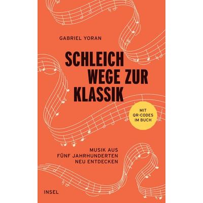Schleichwege zur Klassik, Gebundene Ausgabe von Gabriel Yoran, Insel Verlag, 978-3-458-64447-7