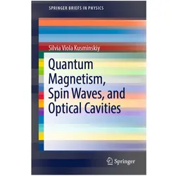 Quantum Magnetism, Spin Waves, and Optical Cavities, Fachbücher von Silvia Viola Kusminskiy