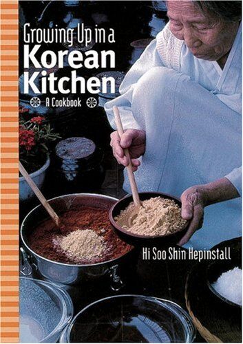 Hepinstall, Hi Soo Shin - Growing up in a Korean Kitchen: A Cookbook - Preis vom 11.10.2026 15:43:13 h