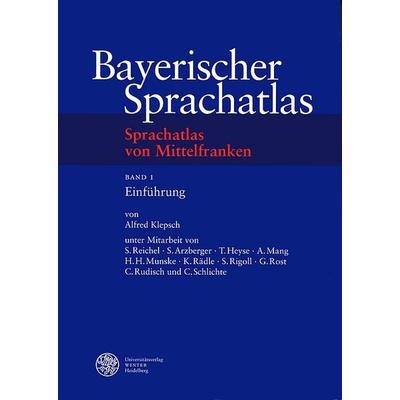 Sprachatlas von Mittelfranken (SMF) / Einführung, Gebundene Ausgabe von Alfred Klepsch, Universitätsverlag Winter GmbH Heidelberg, 978-3-8253-1422-4