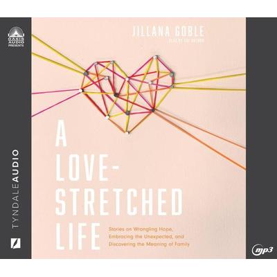 A Love-Stretched Life - Jillana Goble, CD, 9781685922931