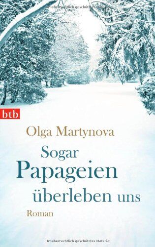 Olga Martynova - Sogar Papageien überleben uns: Roman - Preis vom 11.10.2026 03:10:56 h