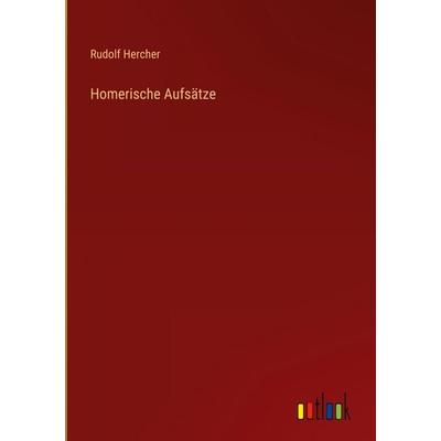 Homerische Aufsätze, Gebundene Ausgabe von Rudolf Hercher, Outlook, 978-3-368-39457-8