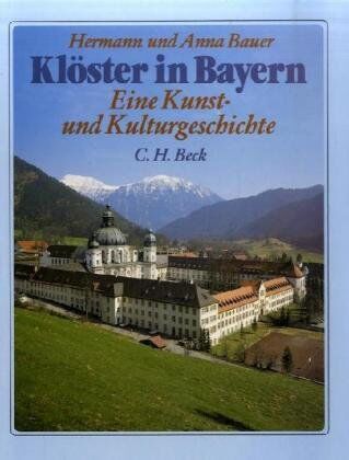 Klöster in Bayern: Eine Kunst- und Kulturgeschichte der Klöster in Oberbayern, Niederbayern und der Oberpfalz - Preis vom 10.10.2026 11:48:34 h