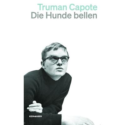 Die Hunde bellen, Taschenbuch von Truman Capote, Kein & Aber, 978-3-0369-6190-3