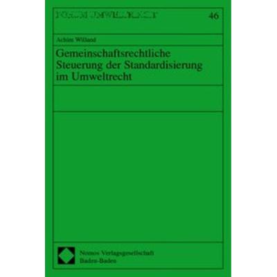 Gemeinschaftsrechtliche Steuerung der Standardisierung im Umweltrecht, Taschenbuch von Achim Willand, Nomos, 978-3-8329-0149-3