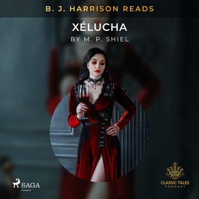 B. J. Harrison Reads Xélucha - M. P. Shiel, Audio, 9788726574753