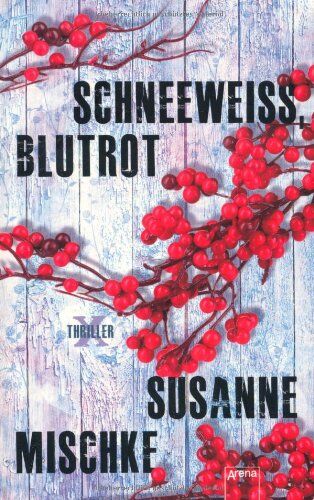 Susanne Mischke - Schneeweiß, blutrot: Arena X-Thriller - Preis vom 10.10.2026 11:48:34 h