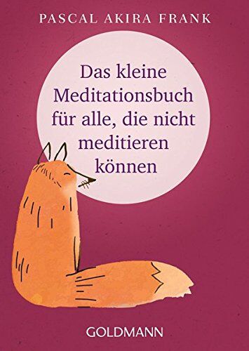 Frank, Pascal Akira - Das kleine Meditationsbuch für alle, die nicht meditieren können - Preis vom 16.10.2026 11:41:07 h