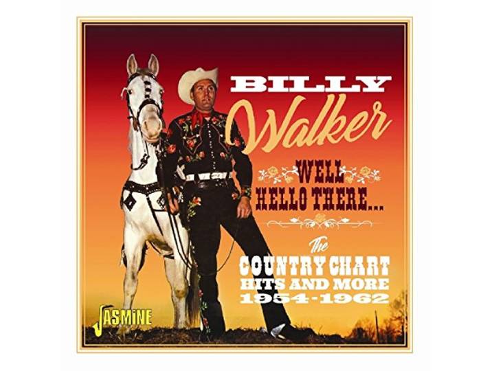 Billy Walker - Well, Hello There. The Country Chart Hits And More