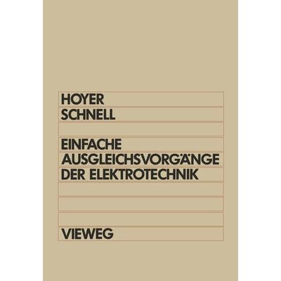 Einfache Ausgleichsvorgänge der Elektrotechnik, Taschenbuch von Konrad Hoyer,Gerhard Schnell, Vieweg & Teubner, 978-3-528-04344-5