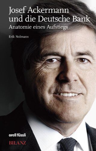 Erik Nolmans - Josef Ackermann und die Deutsche Bank: Anatomie eines Aufstiegs - Preis vom 30.09.2026 09:01:18 h