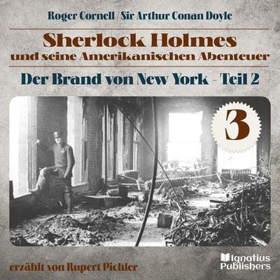 Der Brand von New York - Teil 2 (Sherlock Holmes und seine Amerikanischen Abenteuer, Folge 3) - Arthur Conan Doyle,Roger Cornell, Audio, 9783991458005