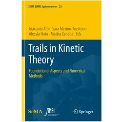 Trails in Kinetic Theory, Fachbücher von Mattia Zanella, Sara Merino-Aceituno, Alessia Nota, Giacomo Albi
