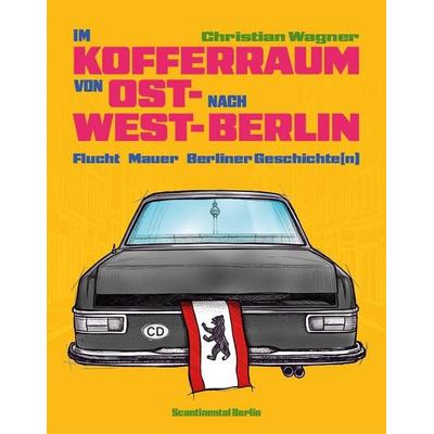 Im Kofferraum von Ost- nach West-Berlin, Taschenbuch von , Scantinental, 978-3-912825-10-7