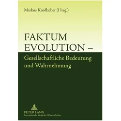 Faktum Evolution - Gesellschaftliche Bedeutung und Wahrnehmung, Fachbücher von Markus Knoflacher