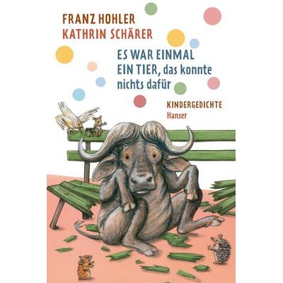 Es war einmal ein Tier, das konnte nichts dafür, Gebundene Ausgabe von Franz Hohler, Carl Hanser, 978-3-446-28929-1