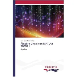 Publicia, Lineal, Álgebra Lineal con MATLAB TOMO II