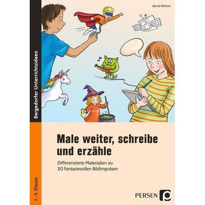 Male weiter, schreibe und erzähle, Geheftet von Bernd Wehren, Persen Verlag in der AAP Lehrerwelt GmbH, 978-3-403-20445-9