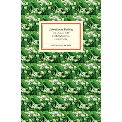 Gartenlust im Frühling, Gebundene Ausgabe von Johannes Roth, Insel Verlag, 978-3-458-19353-1