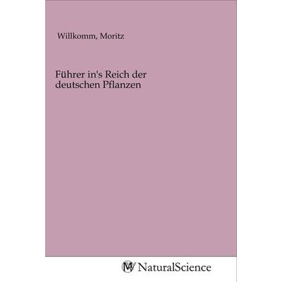 Führer in's Reich der deutschen Pflanzen, Taschenbuch von , MV-NaturalScience, 978-3-96878-893-7