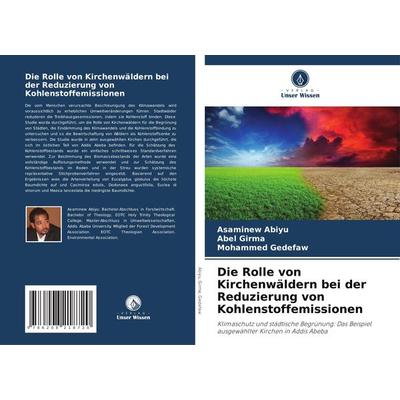 Die Rolle von Kirchenwäldern bei der Reduzierung von Kohlenstoffemissionen, Taschenbuch von Asaminew Abiyu,Abel Girma,Mohammed Gedefaw, Verlag Unser