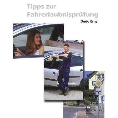 Tipps zur Fahrerlaubnisprüfung, Taschenbuch von Dudo Erny, BoD – Books on Demand, 978-3-0344-0157-9