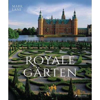 Royale Gärten, Gebundene Ausgabe von Mark Lane, Prestel, 978-3-7913-8701-7