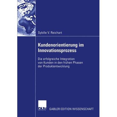 Kundenorientierung im Innovationsprozess, Taschenbuch von Sybille Reichart, Deutscher Universitätsverlag, 978-3-8244-7667-1