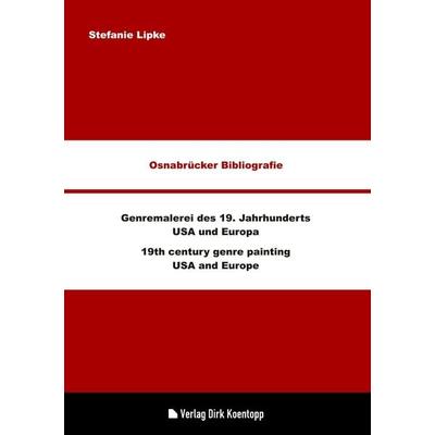 Osnabrücker Bibliografie: Genremalerei des 19. Jahrhunderts - USA und Europa / 19th century genre painting - USA and Europe, Paperback von Stefanie