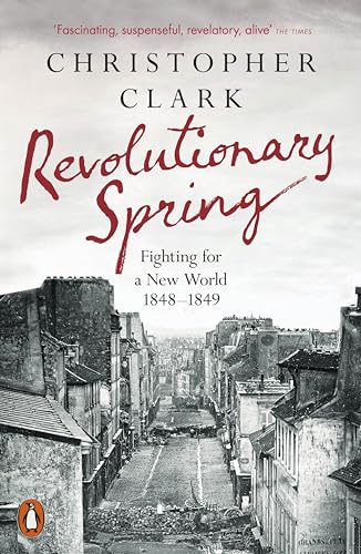 Christopher Clark - Revolutionary Spring: Fighting for a New World 1848-1849 - Preis vom 14.10.2026 23:07:16 h