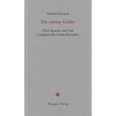 Die schöne Gefahr, Taschenbuch von Michel Foucault, Passagen, 978-3-7092-0632-4