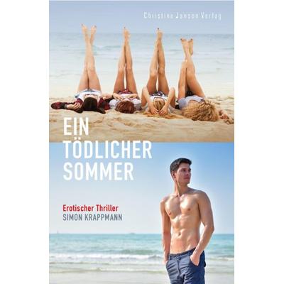 Ein tödlicher Sommer: Erotischer Thriller, Taschenbuch von Simon Krappmann, Christine Janson Verlag, 978-3-939229-53-7
