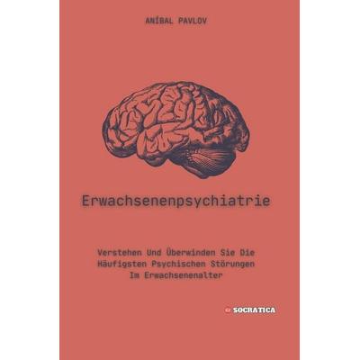 Erwachsenenpsychiatrie, Taschenbuch von Aníbal Pavlov, Independently Published