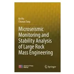 Microseismic Monitoring and Stability Analysis of Large Rock Mass Engineering, Fachbücher von Ma Ke, Tang Chunan