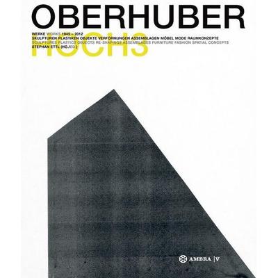 OSWALD OBERHUBER Skulpturen - Plastiken - Objekte - Verformungen - Assemblagen - Möbel - Mode - Raumkonzepte, Gebundene Ausgabe von Oswald Oberhuber,