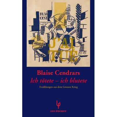 Ich tötete - ich blutete, Taschenbuch von Blaise Cendrars, Lenos Verlag